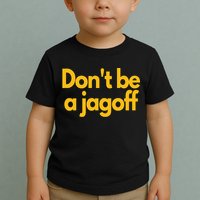 Pittsburgh Funny DonT Be A Jagoff Pennsylvania Home Toddler T-Shirt