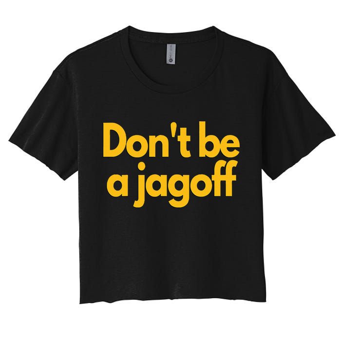 Pittsburgh Funny DonT Be A Jagoff Pennsylvania Home Women's Crop Top Tee