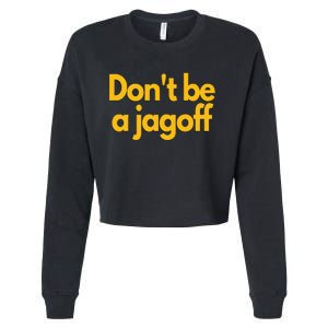 Pittsburgh Funny DonT Be A Jagoff Pennsylvania Home Cropped Pullover Crew