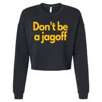 Pittsburgh Funny DonT Be A Jagoff Pennsylvania Home Cropped Pullover Crew