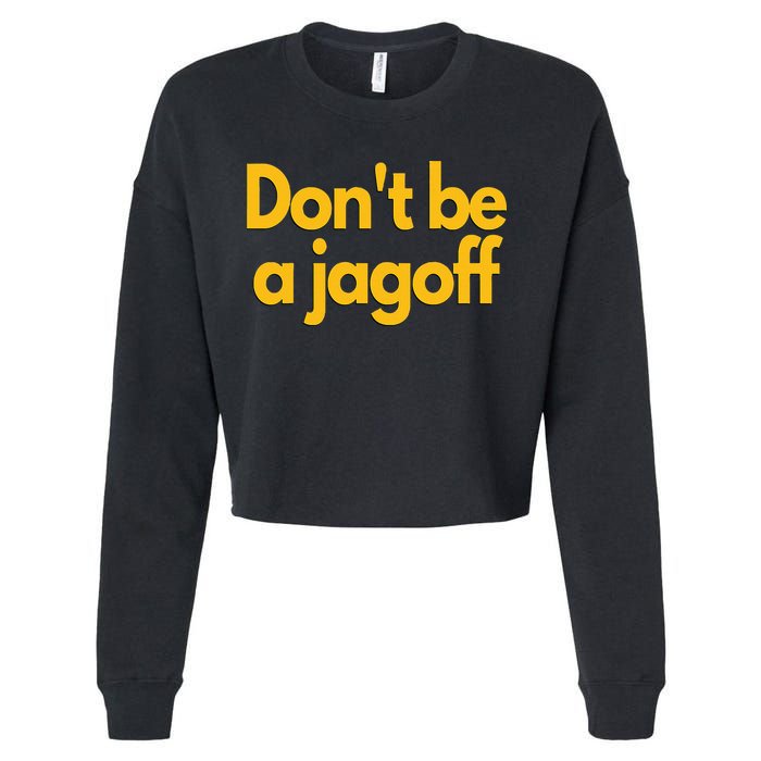 Pittsburgh Funny DonT Be A Jagoff Pennsylvania Home Cropped Pullover Crew
