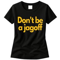 Pittsburgh Funny DonT Be A Jagoff Pennsylvania Home Womens T-Shirt
