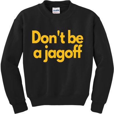 Pittsburgh Funny DonT Be A Jagoff Pennsylvania Home Kids Sweatshirt
