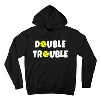 Pickleball Funny Double Trouble Team Hoodie