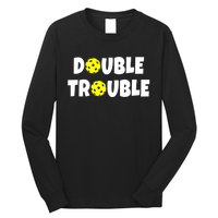 Pickleball Funny Double Trouble Team Long Sleeve Shirt