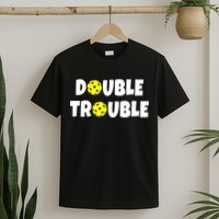 Pickleball Funny Double Trouble Team T-Shirt