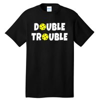 Pickleball Funny Double Trouble Team Tall T-Shirt