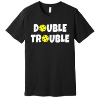 Pickleball Funny Double Trouble Team Premium T-Shirt