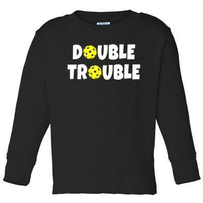 Pickleball Funny Double Trouble Team Toddler Long Sleeve Shirt