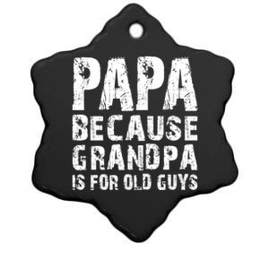 Papa Fathers Day Funny Gift Grandpa Sarcastic Humor Top Gift Ceramic Star Ornament