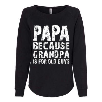 Papa Fathers Day Funny Gift Grandpa Sarcastic Humor Top Gift Womens California Wash Sweatshirt