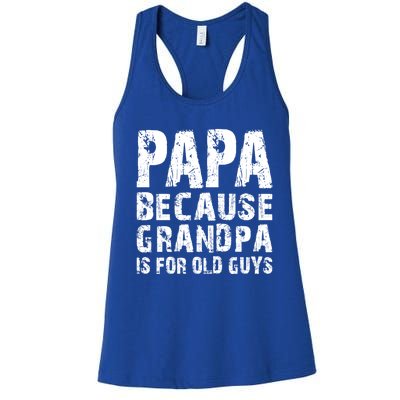 Papa Fathers Day Funny Gift Grandpa Sarcastic Humor Top Gift Women's Racerback Tank