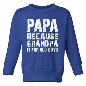 Papa Fathers Day Funny Gift Grandpa Sarcastic Humor Top Gift Toddler Sweatshirt