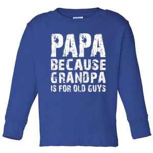 Papa Fathers Day Funny Gift Grandpa Sarcastic Humor Top Gift Toddler Long Sleeve Shirt