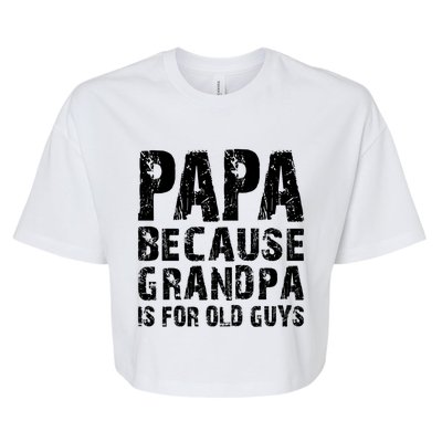 Papa Fathers Day Funny Gift Grandpa Sarcastic Humor Top Gift Bella+Canvas Jersey Crop Tee