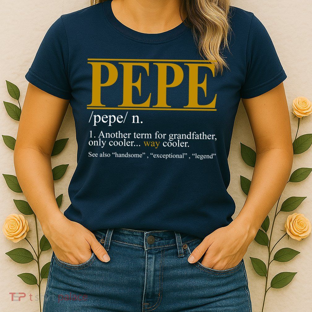 Pepe Fathers Day Gift Grandpa Definition Womens T-Shirt