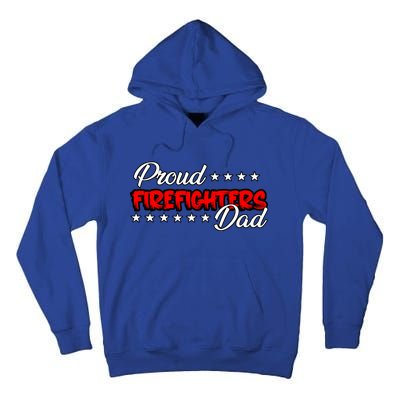 Proud Firefighters Dad Great Gift Tall Hoodie