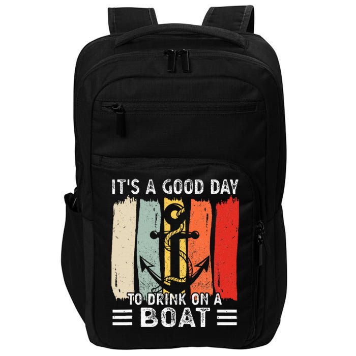 Pontoon Funny Drinking ItS A Good Day To Drink On A Boat Impact Tech Backpack