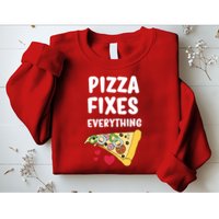 Pizza Fixes Everything Sweatshirt