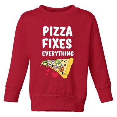 Pizza Fixes Everything Toddler Sweatshirt