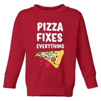 Pizza Fixes Everything Toddler Sweatshirt