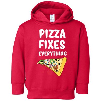 Pizza Fixes Everything Toddler Hoodie