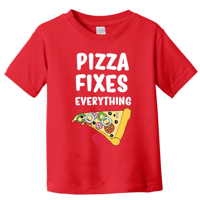 Pizza Fixes Everything Toddler T-Shirt