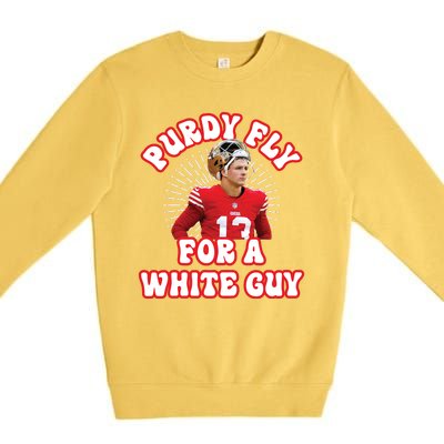 Purdy Fly For A White Guy Funny San Francisco Football Premium Crewneck Sweatshirt