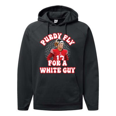 Purdy Fly For A White Guy Funny San Francisco Football Performance Fleece Hoodie