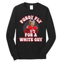 Purdy Fly For A White Guy Funny San Francisco Football Long Sleeve Shirt