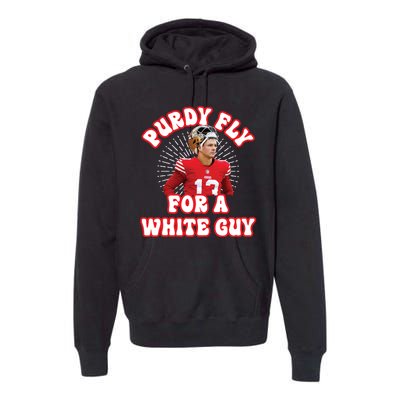 Purdy Fly For A White Guy Funny San Francisco Football Premium Hoodie