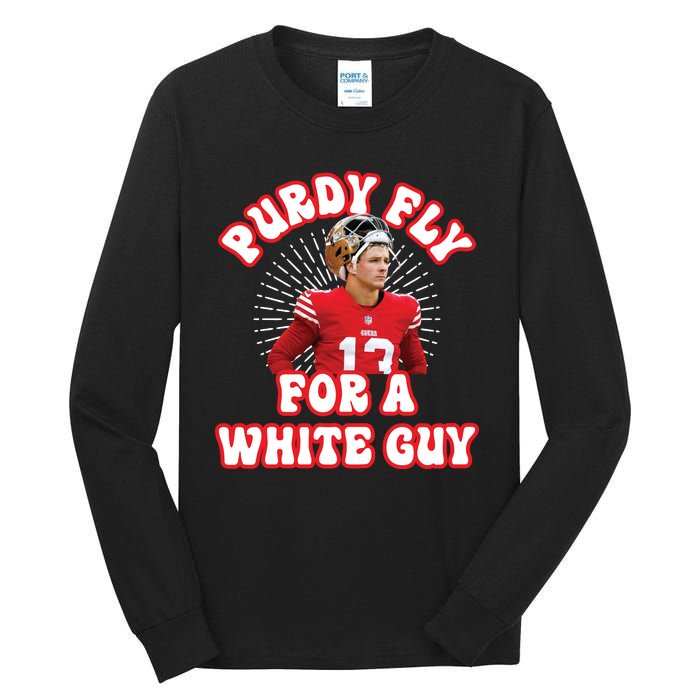 Purdy Fly For A White Guy Funny San Francisco Football Tall Long Sleeve T-Shirt