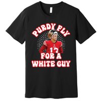 Purdy Fly For A White Guy Funny San Francisco Football Premium T-Shirt