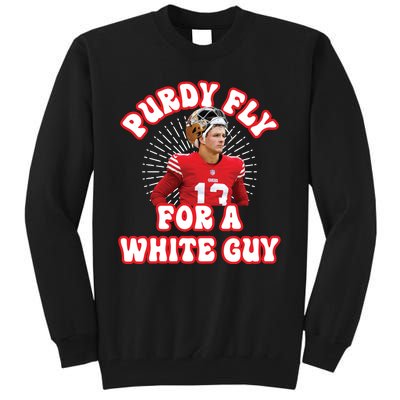 Purdy Fly For A White Guy Funny San Francisco Football Tall Sweatshirt