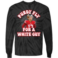 Purdy Fly For A White Guy Funny San Francisco Football Tie-Dye Long Sleeve Shirt