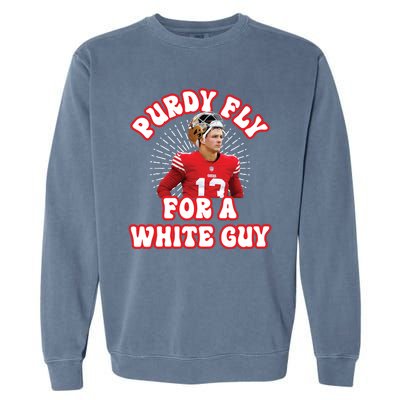 Purdy Fly For A White Guy Funny San Francisco Football Garment-Dyed Sweatshirt