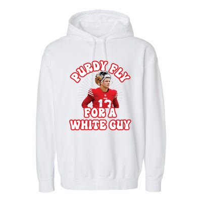 Purdy Fly For A White Guy Funny San Francisco Football Garment-Dyed Fleece Hoodie