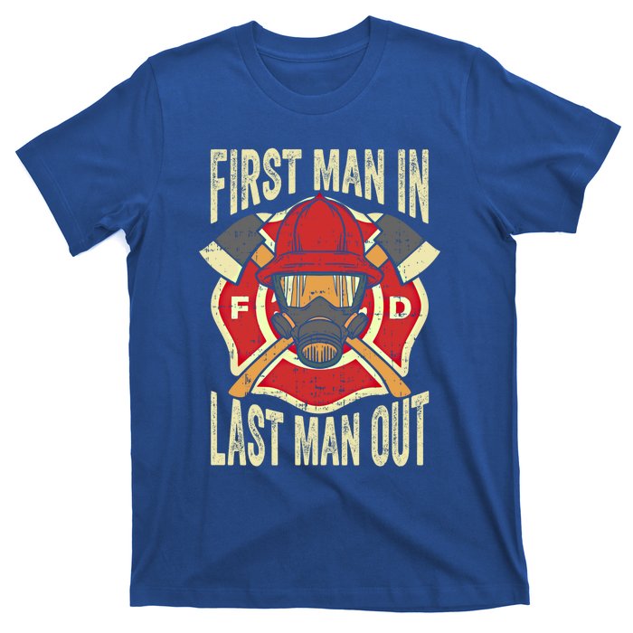 Proud Firefighter First In Last Out Fire Gift T-Shirt