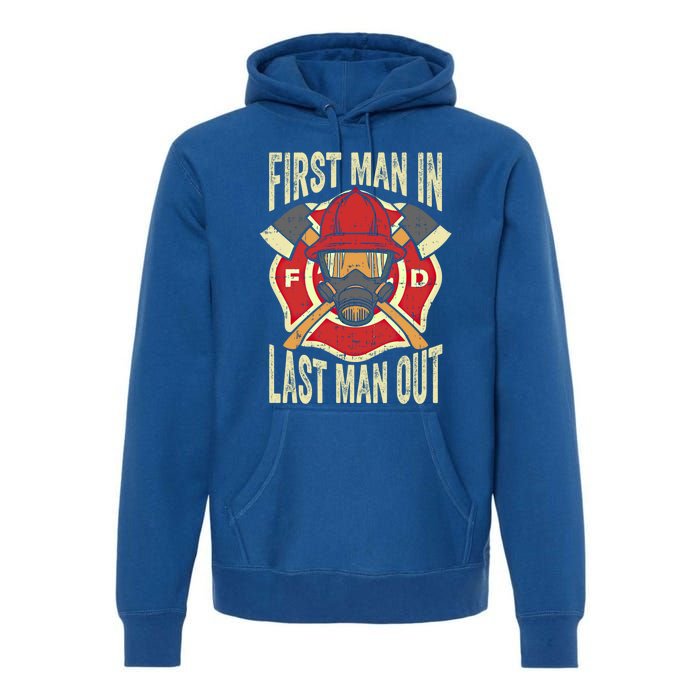 Proud Firefighter First In Last Out Fire Gift Premium Hoodie