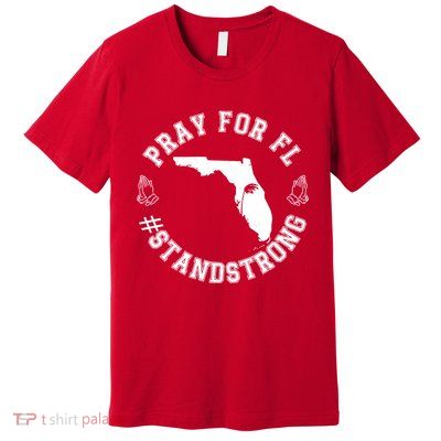 Pray For Florida Stand Strong Hurricane Premium T-Shirt