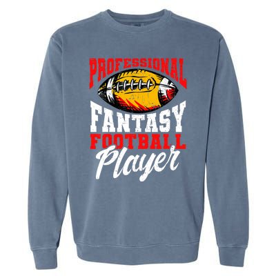 Professional Fantasy Football Player, Fantasy Football Garment-Dyed Sweatshirt