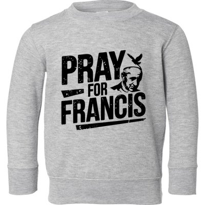 Pray For Francis: Inspirational Pope Francis Toddler Sweatshirt