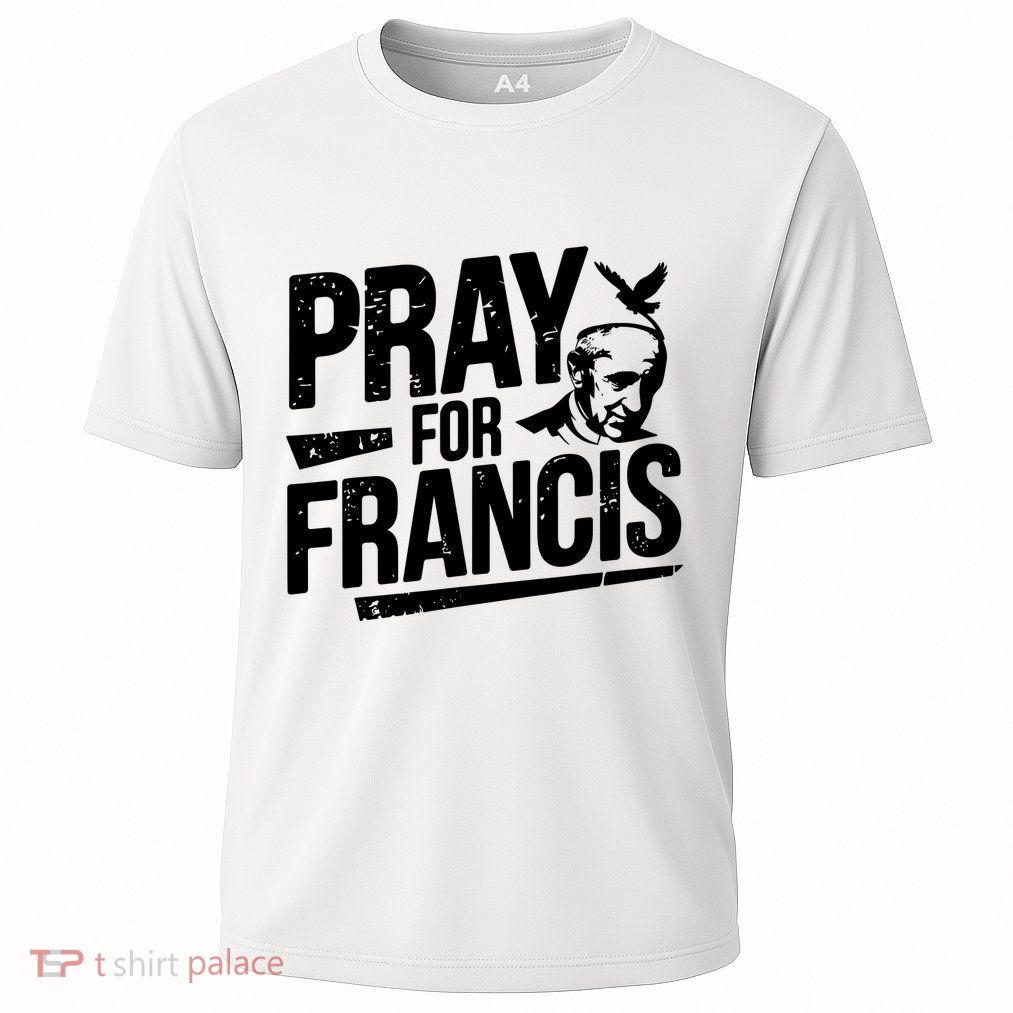 Pray For Francis: Inspirational Pope Francis Performance Shirt