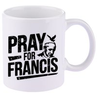 Pray For Francis: Inspirational Pope Francis 11oz C Handle Ceramic Mug