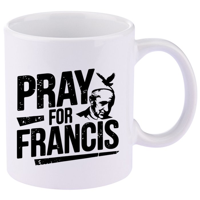 Pray For Francis: Inspirational Pope Francis 11oz C Handle Ceramic Mug