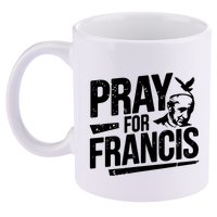 Pray For Francis: Inspirational Pope Francis 11oz C Handle Ceramic Mug