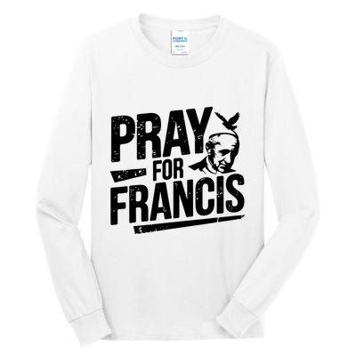 Pray For Francis: Inspirational Pope Francis Tall Long Sleeve T-Shirt