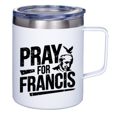 Pray For Francis: Inspirational Pope Francis 12oz Stainless Steel Coffee Mug