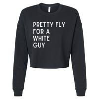 Pretty Fly For A White Guy Funny Saying Cropped Pullover Crew