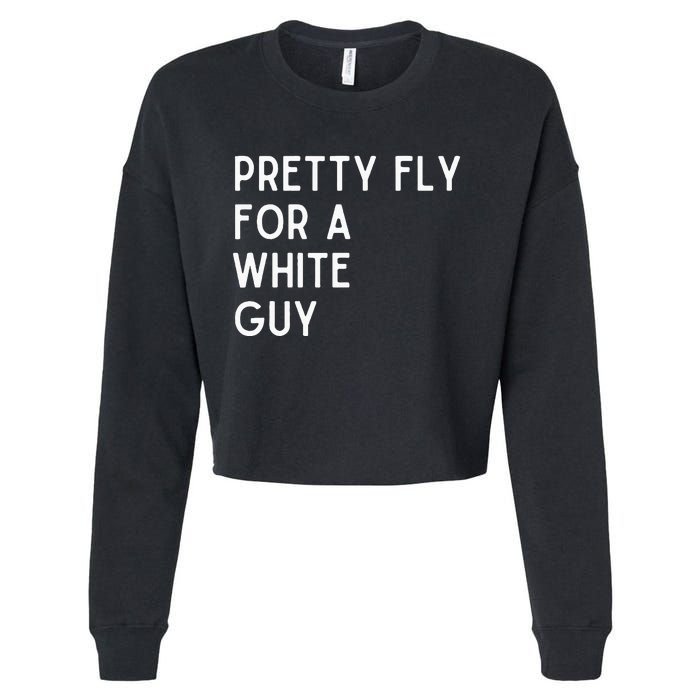 Pretty Fly For A White Guy Funny Saying Cropped Pullover Crew